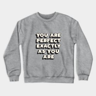 You Are Perfect Exactly As You Are by The Motivated Type in Black Peach and White Crewneck Sweatshirt